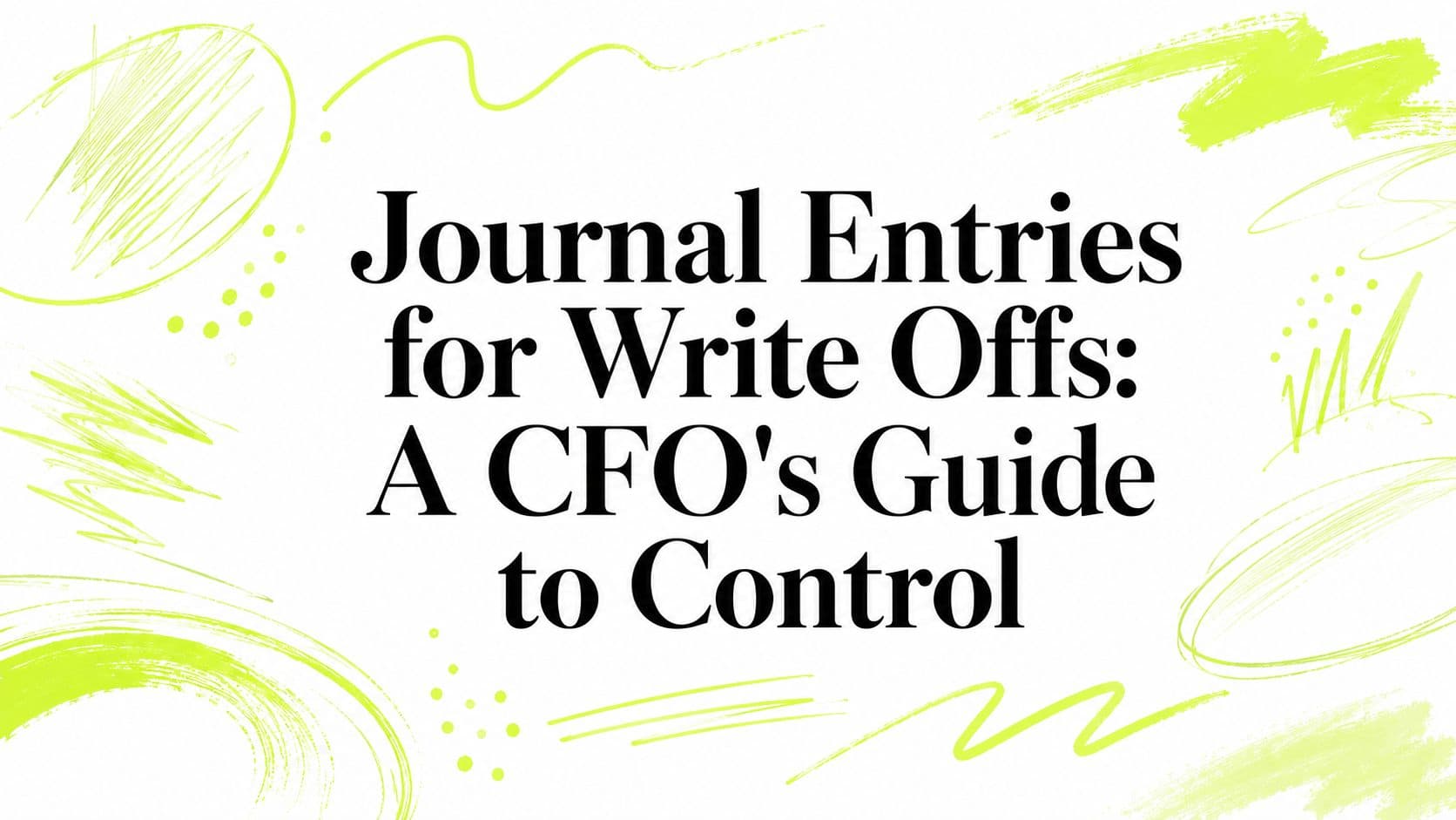 Journal Entries for Write Offs: A CFO's Guide to Control