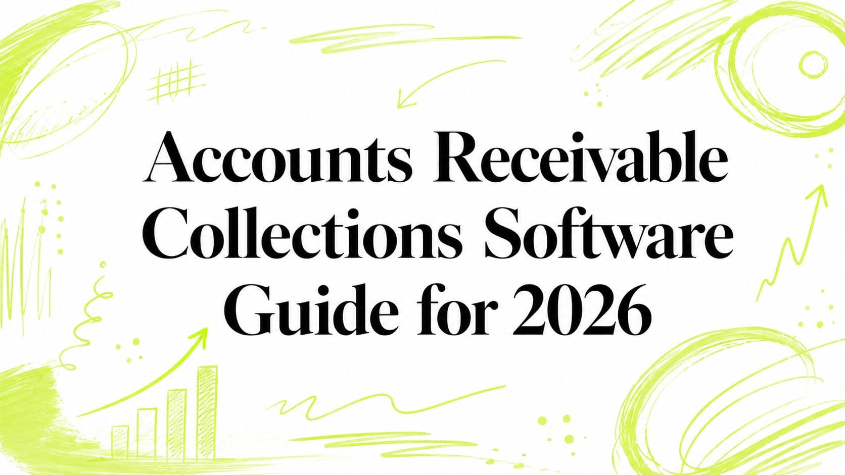 Accounts Receivable Collections Software Guide for 2026