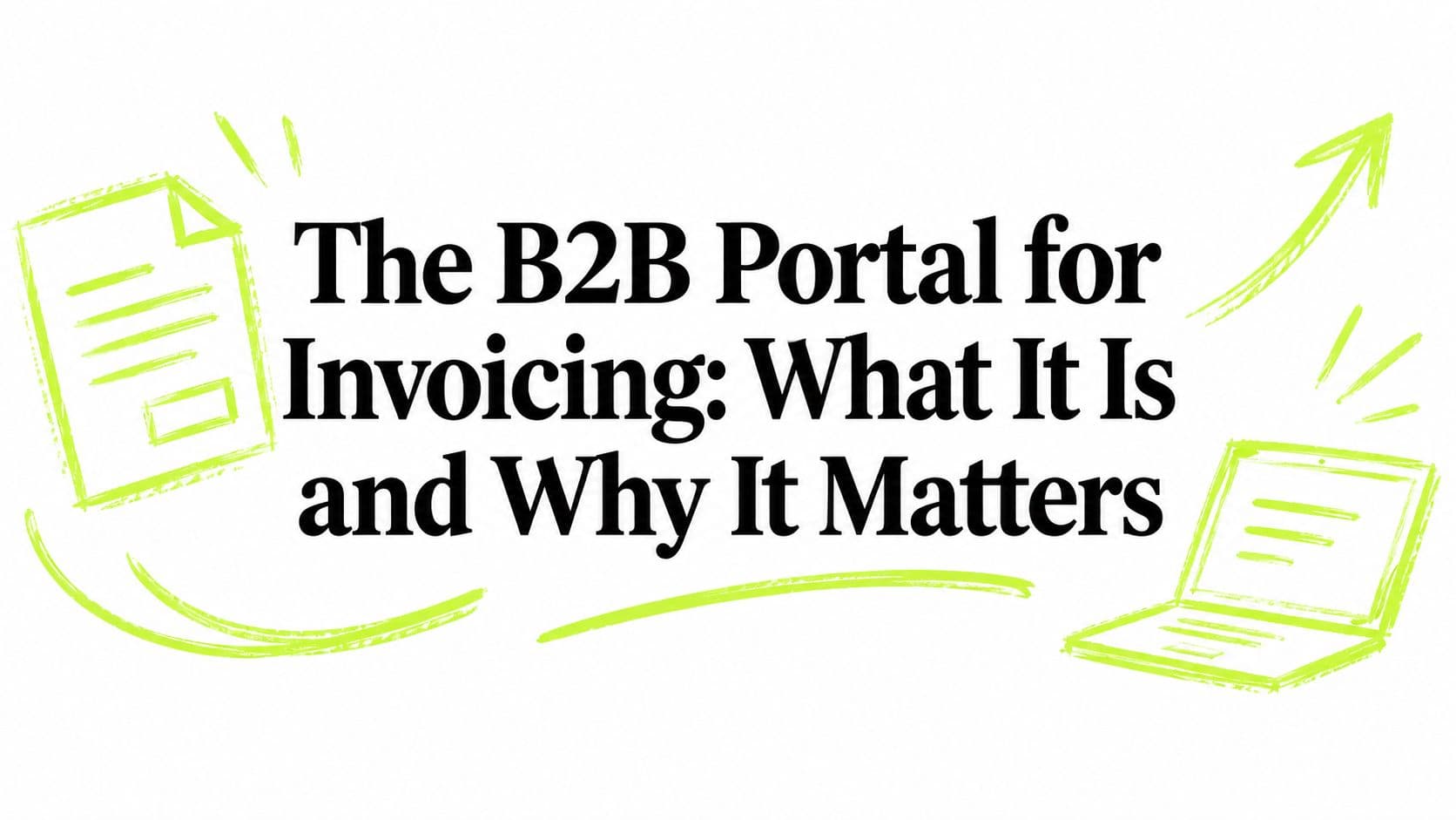 The B2B Portal for Invoicing: What It Is and Why It Matters