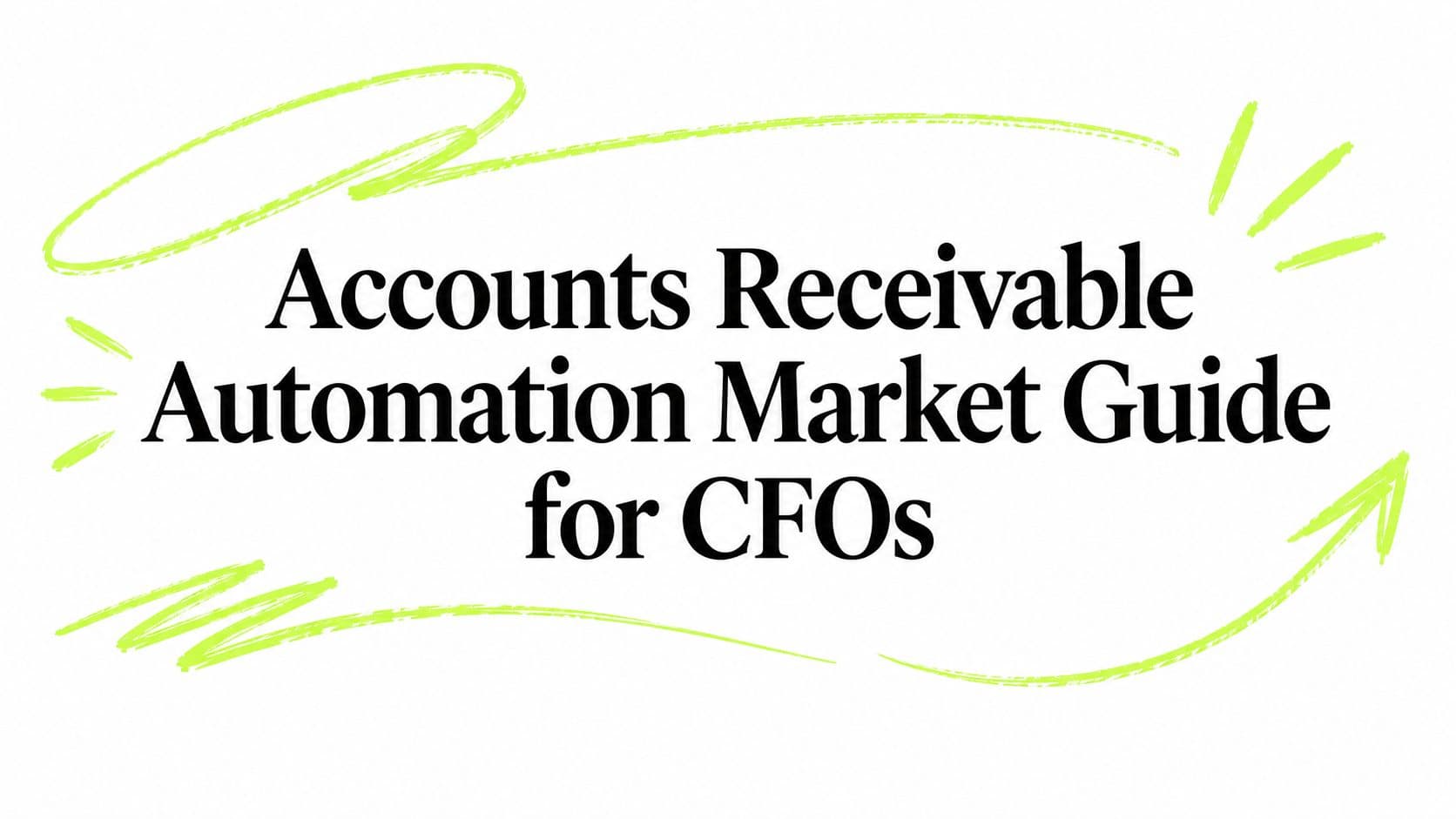 Accounts Receivable Automation Market Guide for CFOs