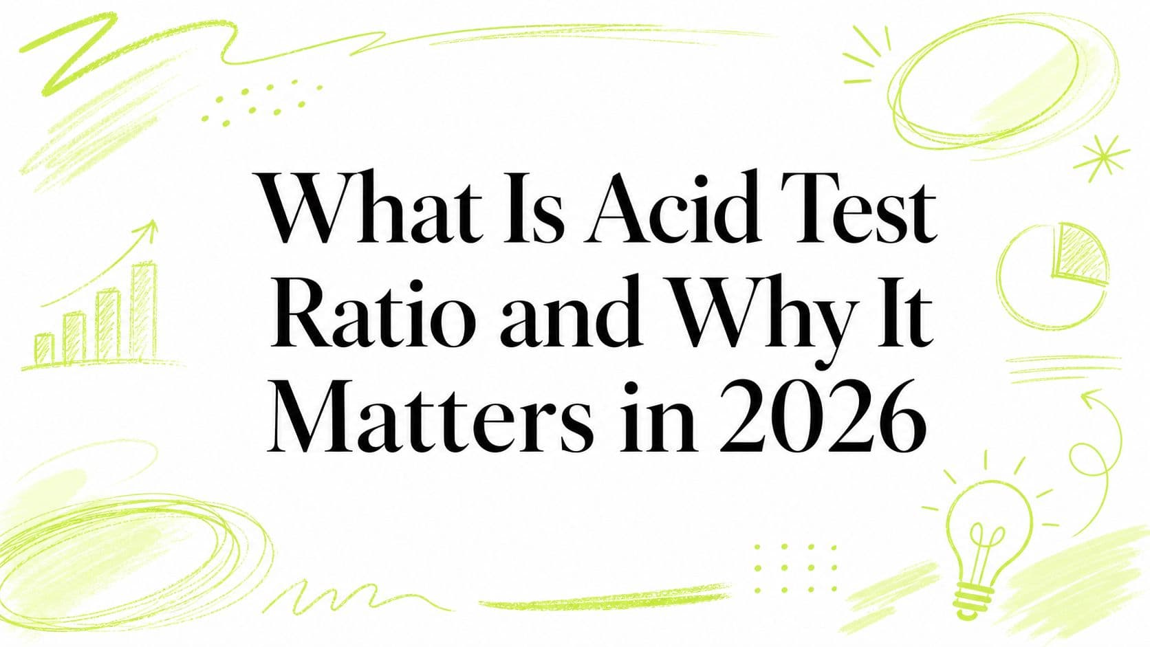 What Is Acid Test Ratio and Why It Matters in 2026