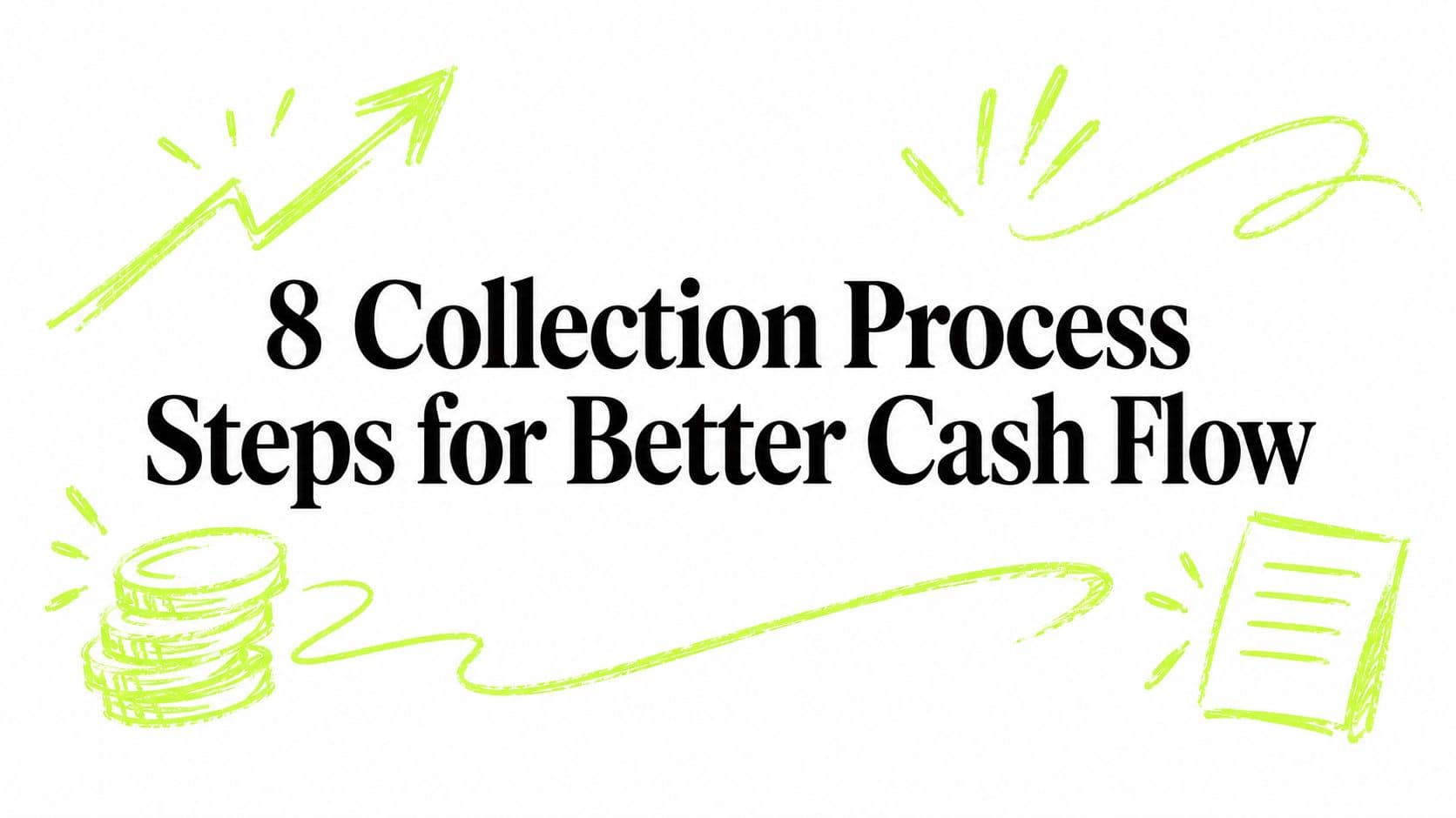 8 Collection Process Steps for Better Cash Flow
