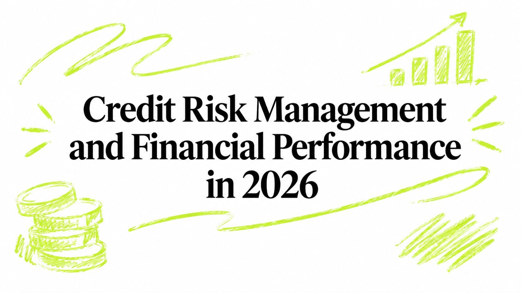 Credit Risk Management and Financial Performance in 2026