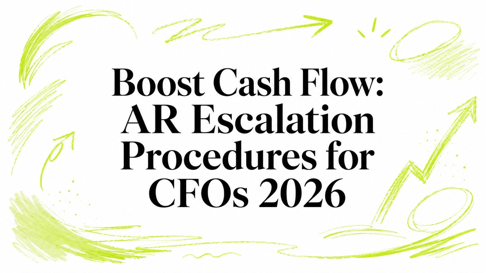Boost Cash Flow: AR Escalation Procedures for CFOs 2026