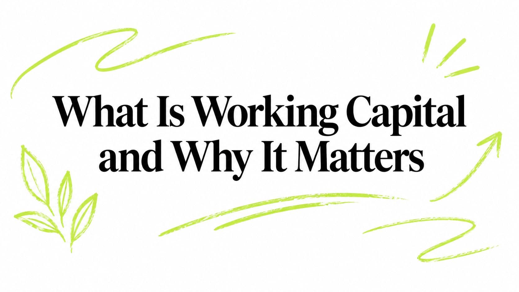 What Is Working Capital and Why It Matters