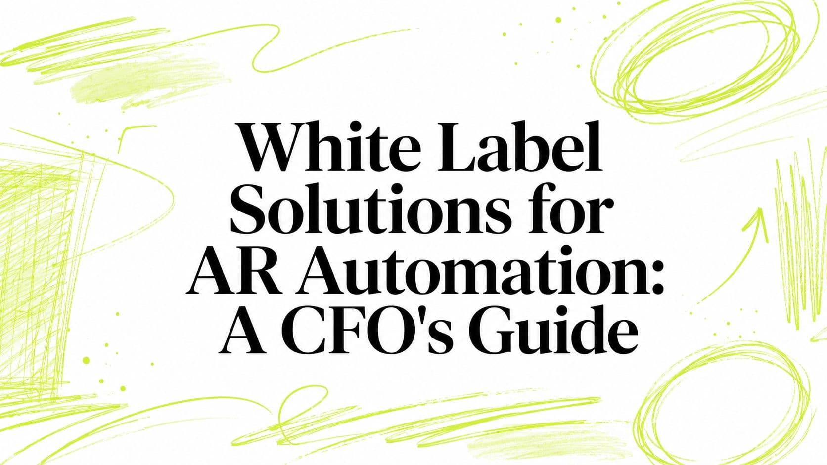White Label Solutions for AR Automation: A CFO's Guide