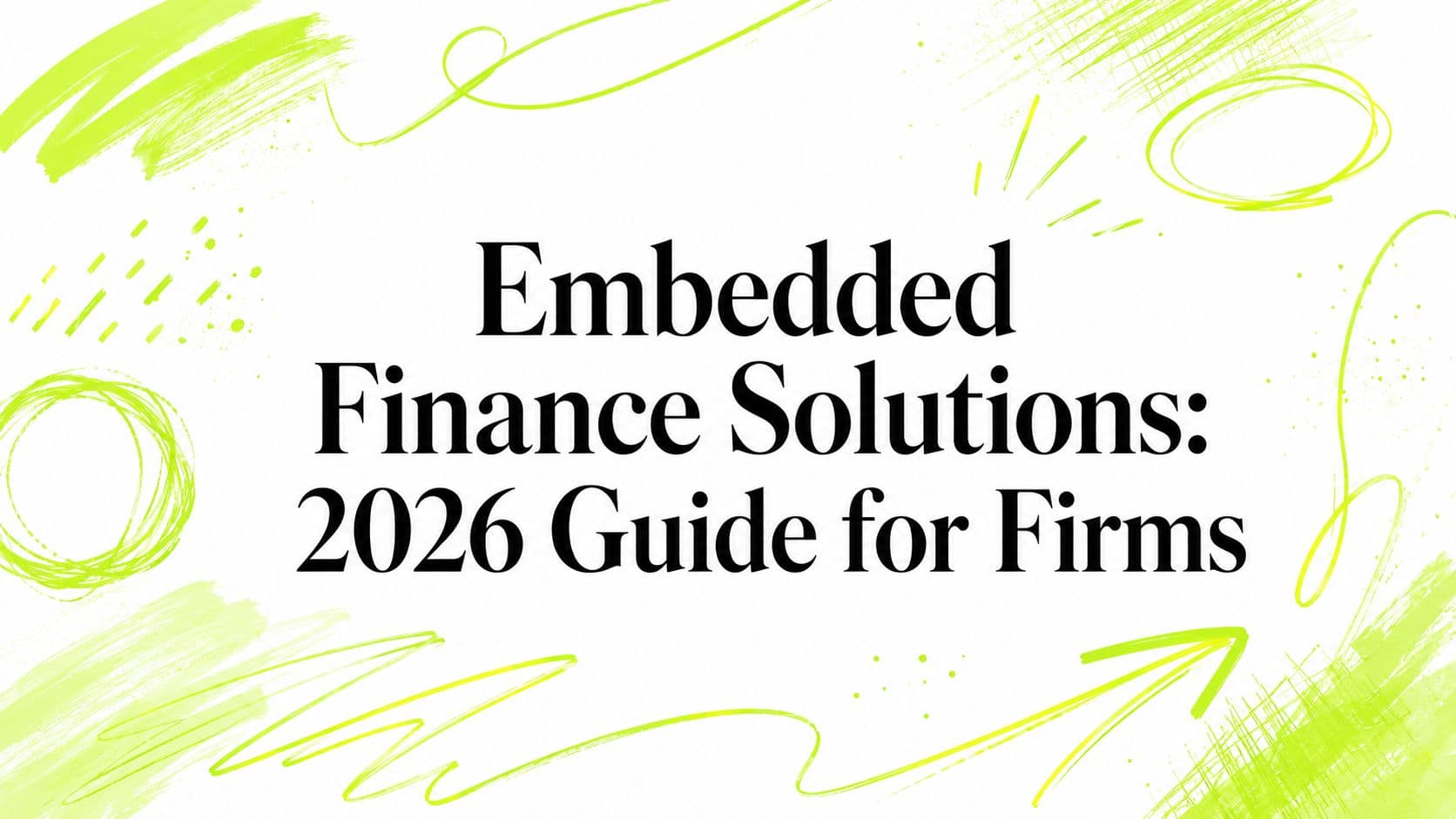 Embedded Finance Solutions: 2026 Guide for Firms