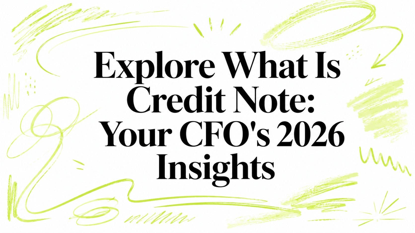 Explore What Is Credit Note: Your CFO's 2026 Insights