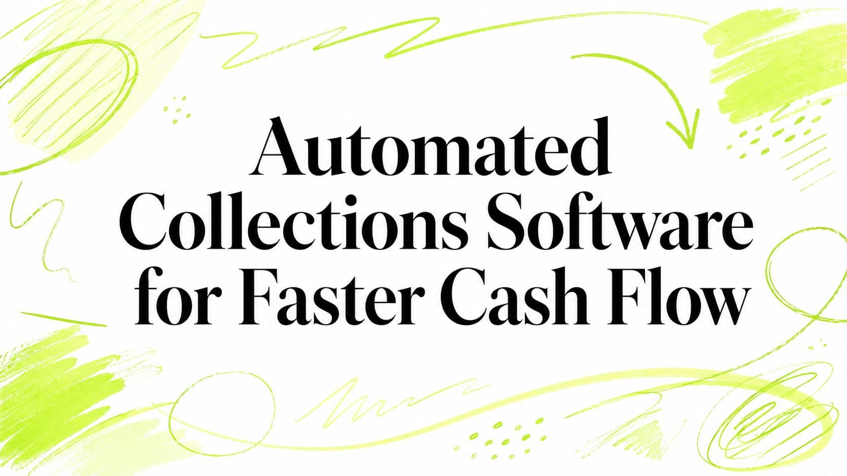 Automated Collections Software for Faster Cash Flow