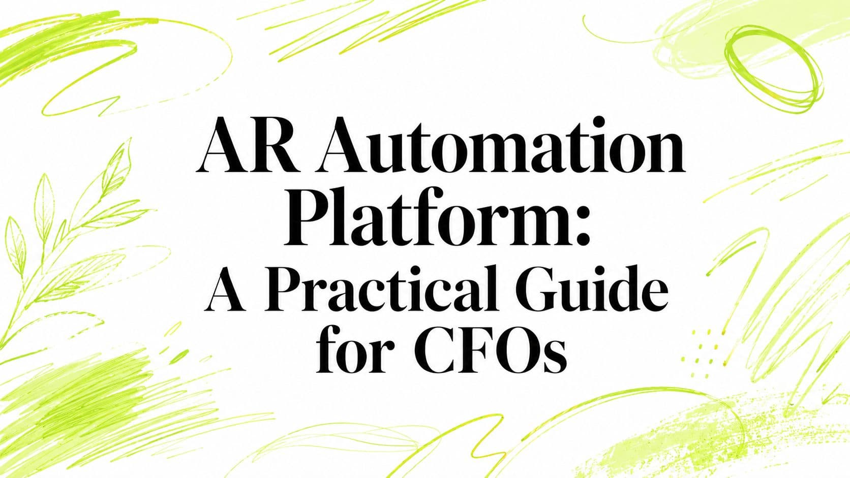 AR Automation Platform: A Practical Guide for CFOs