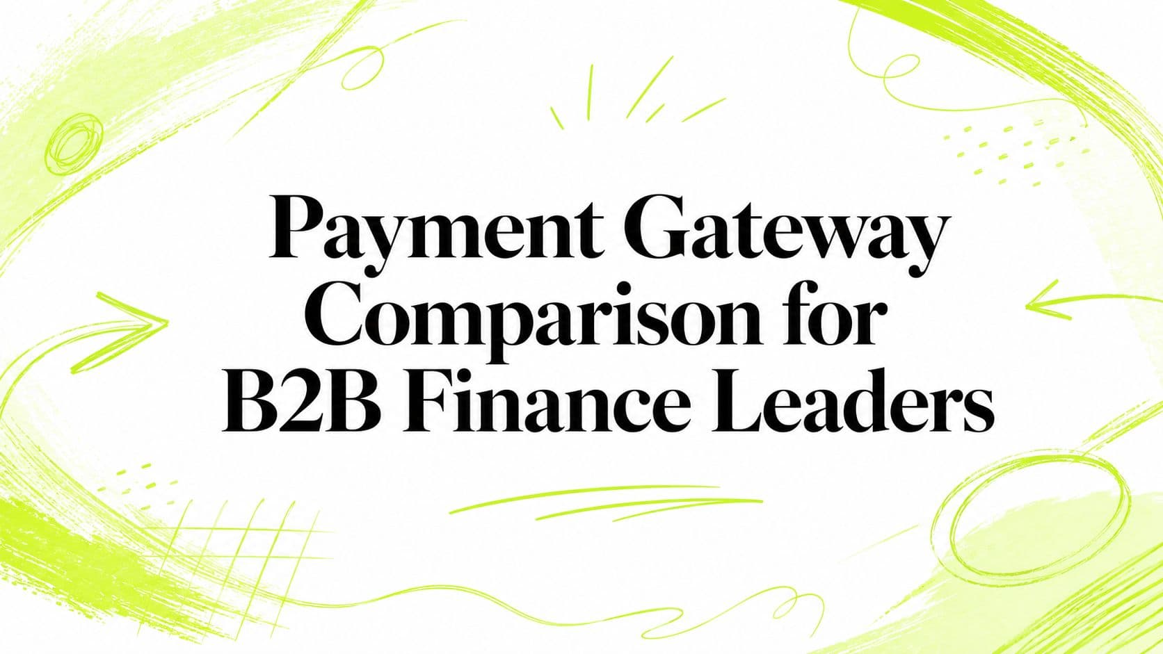 Payment Gateway Comparison for B2B Finance Leaders
