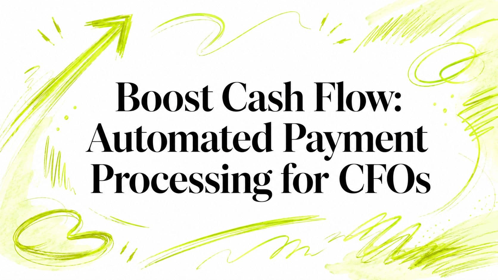 Boost Cash Flow: Automated Payment Processing for CFOs