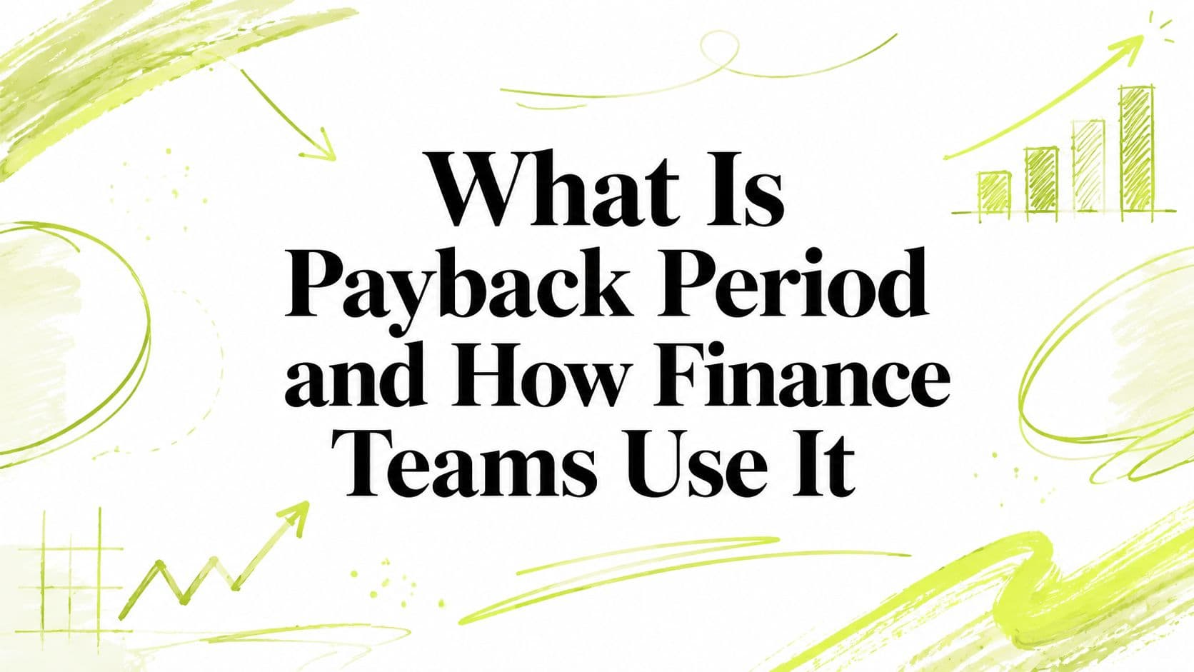 What Is Payback Period and How Finance Teams Use It