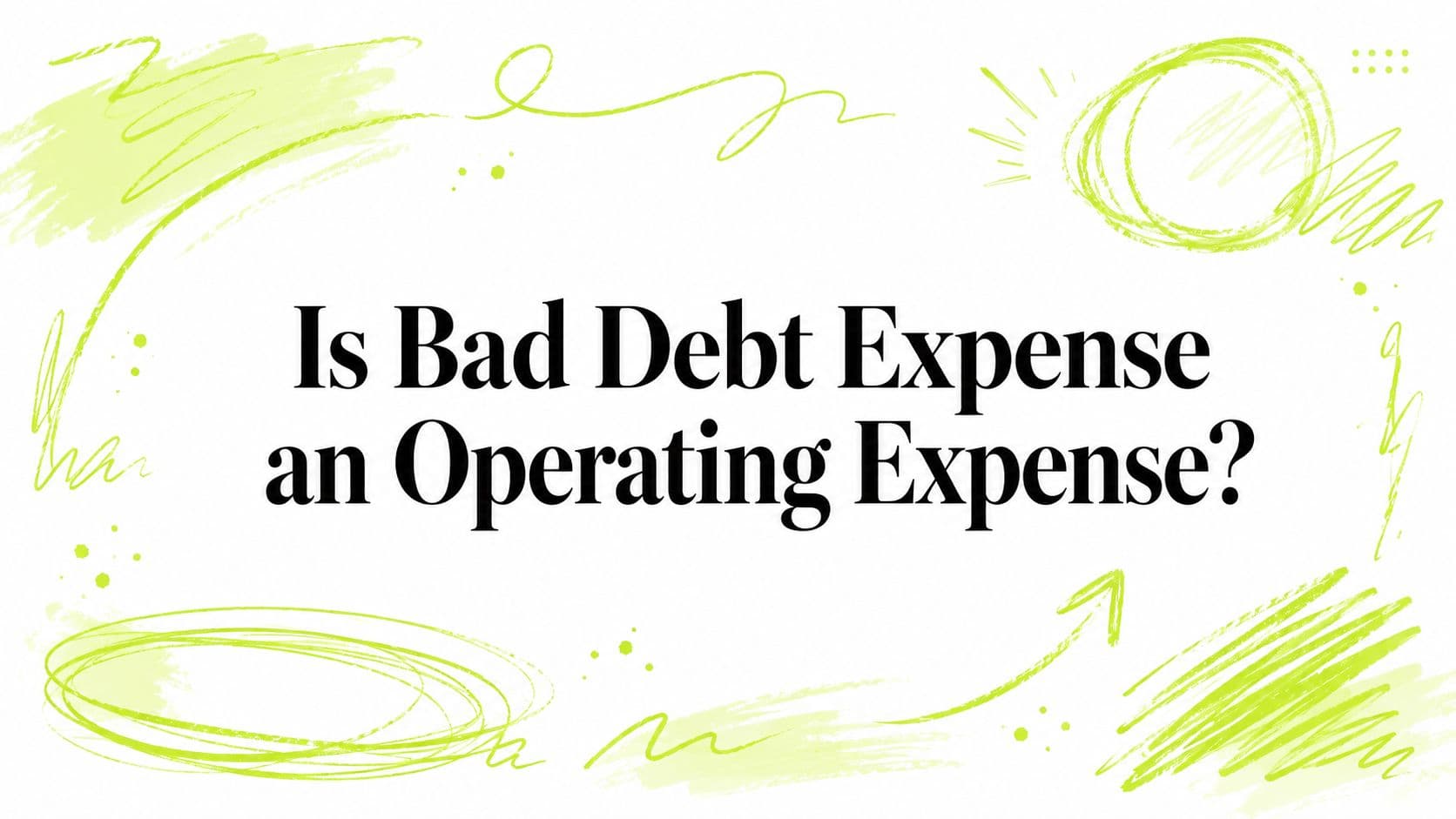 Is Bad Debt Expense an Operating Expense?
