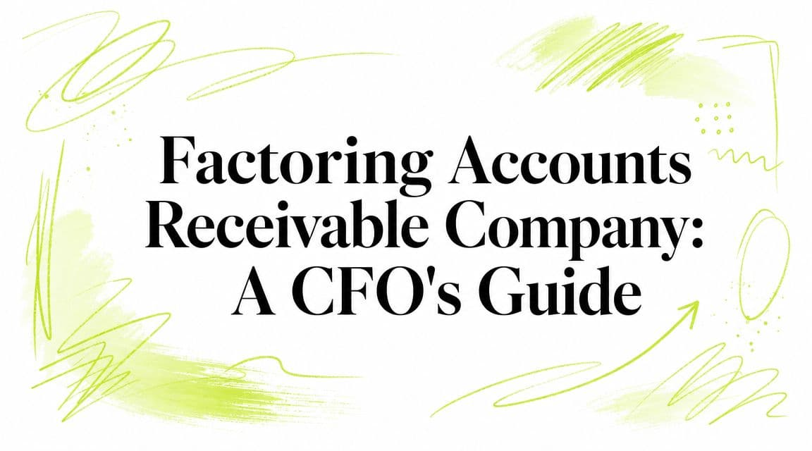 Factoring Accounts Receivable Company: A CFO's Guide