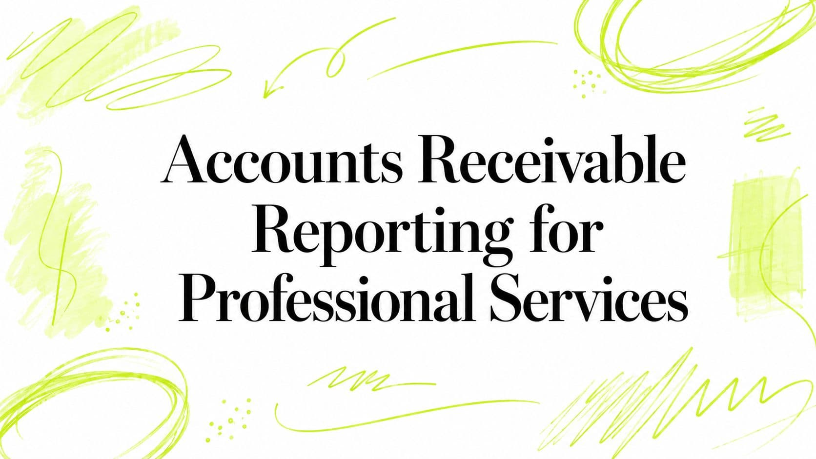 Accounts Receivable Reporting for Professional Services