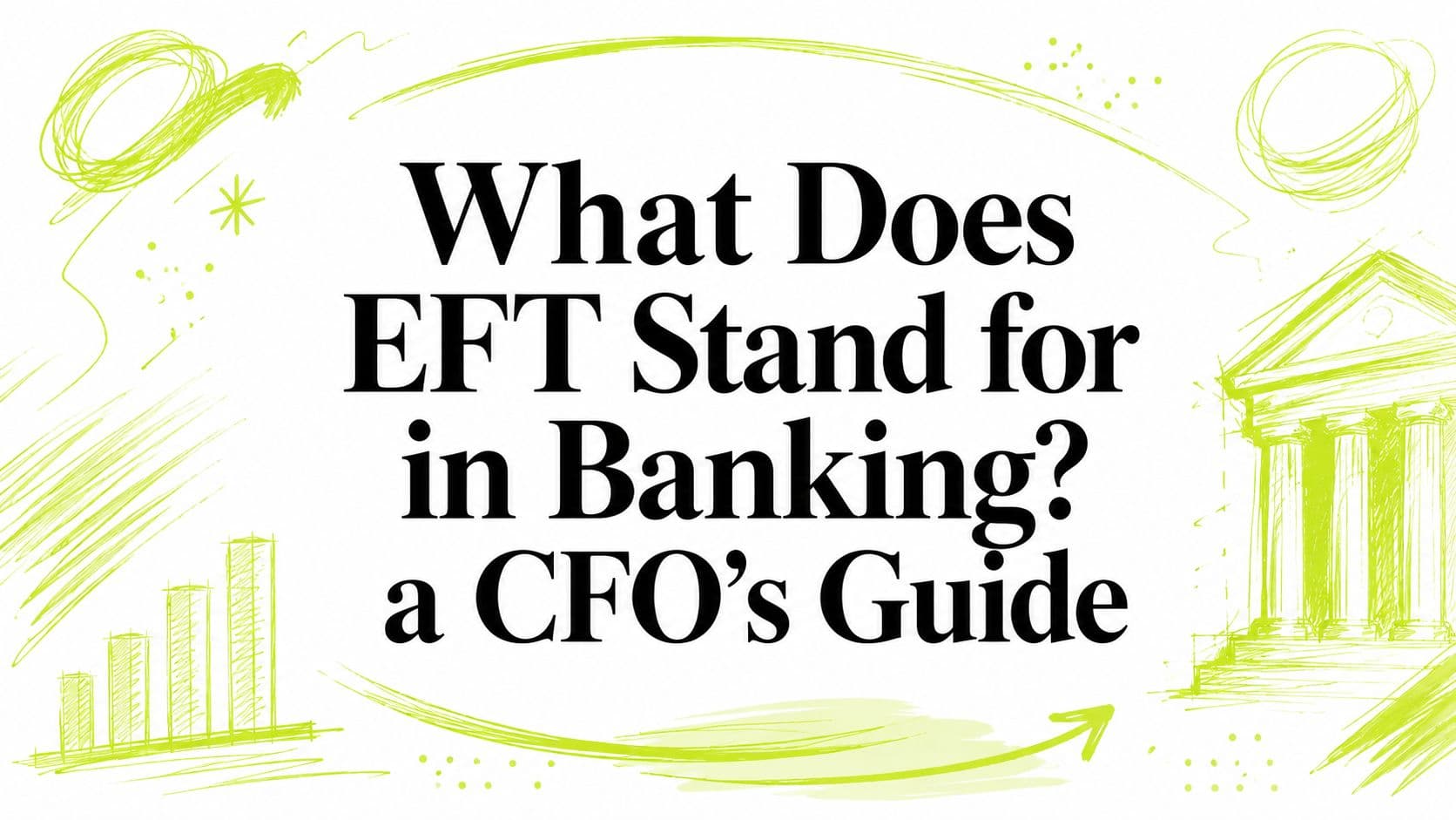What Does EFT Stand for in Banking? a CFO's Guide