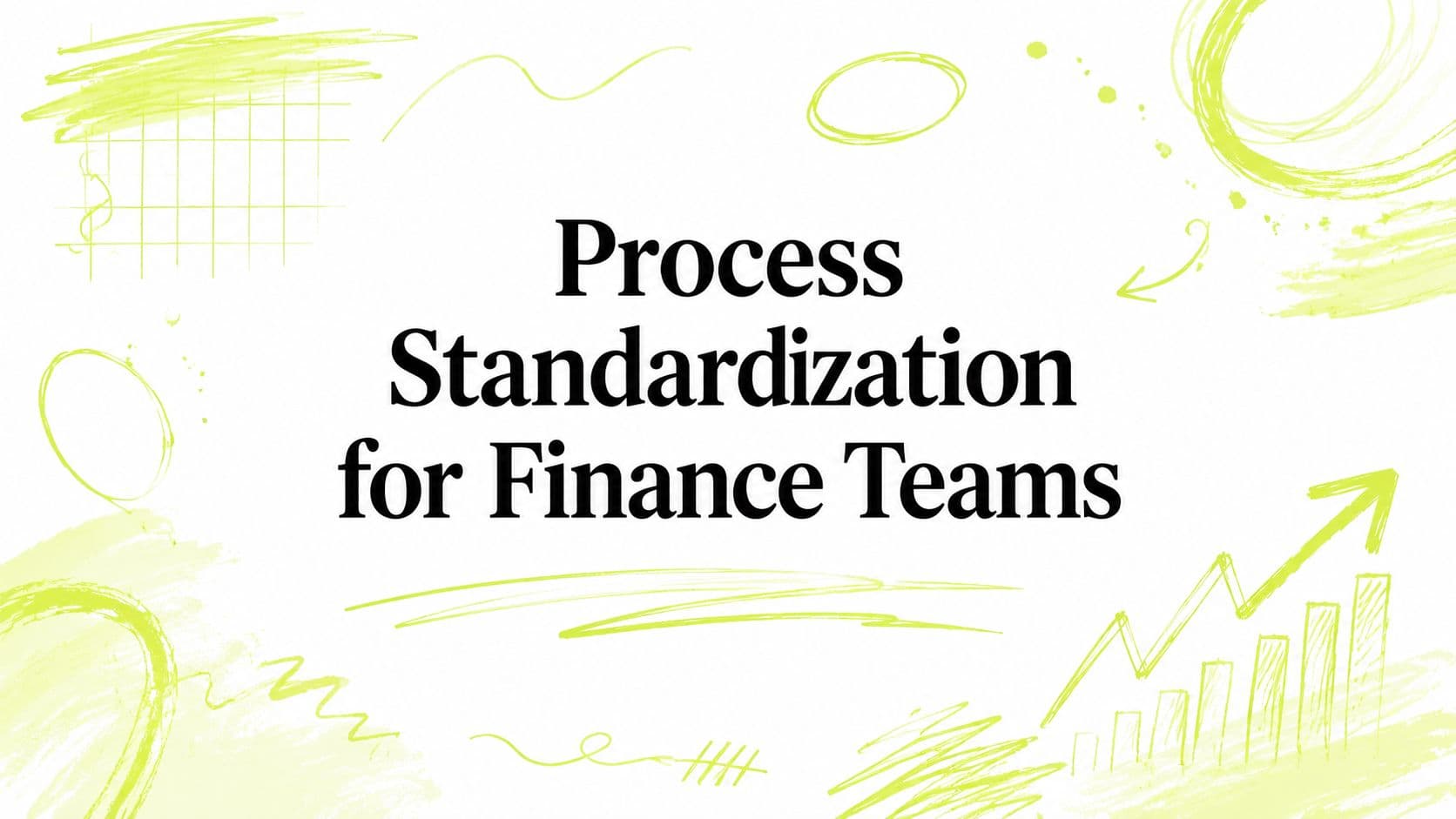 Process Standardization for Finance Teams