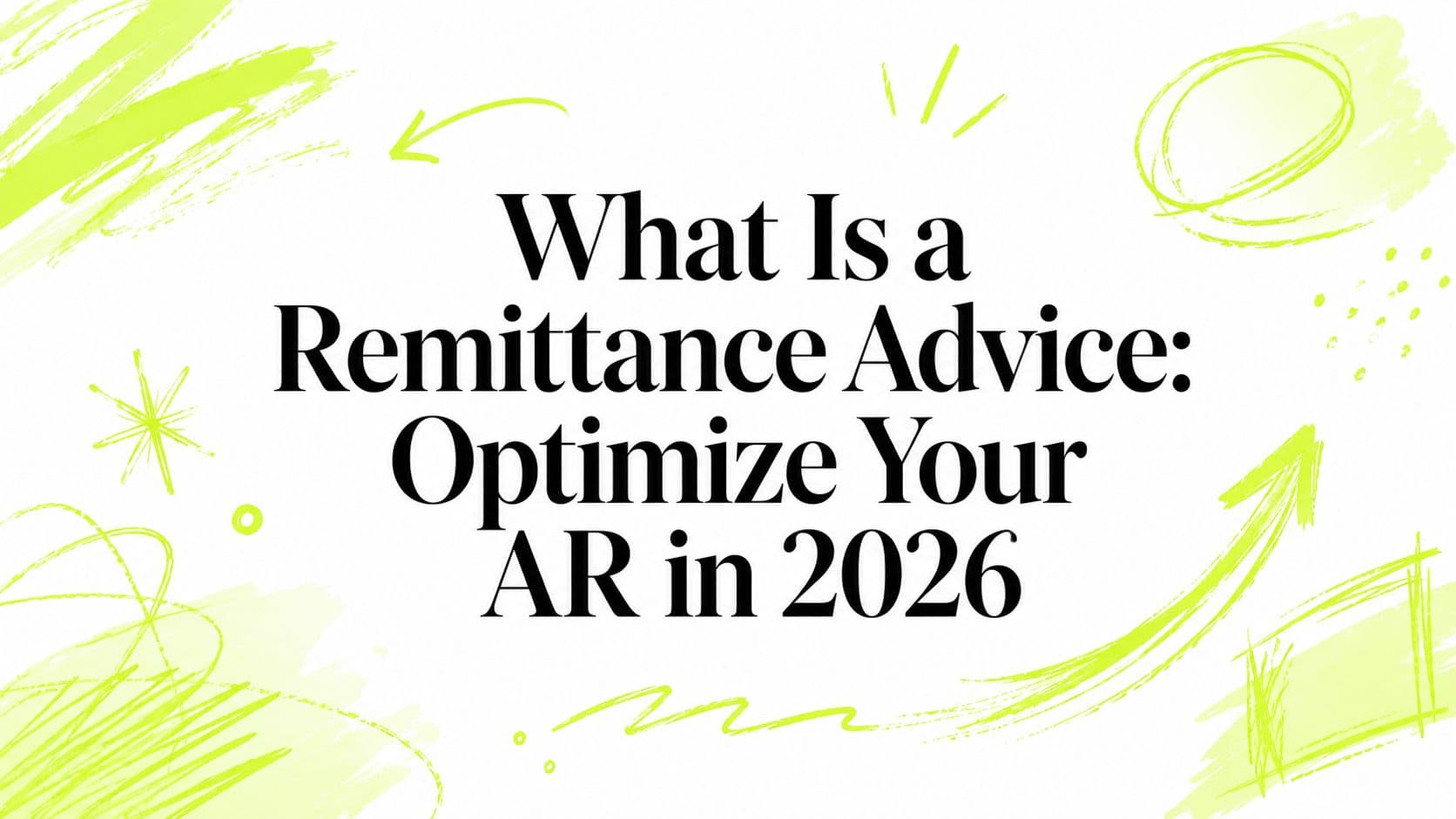 What Is a Remittance Advice: Optimize Your AR in 2026