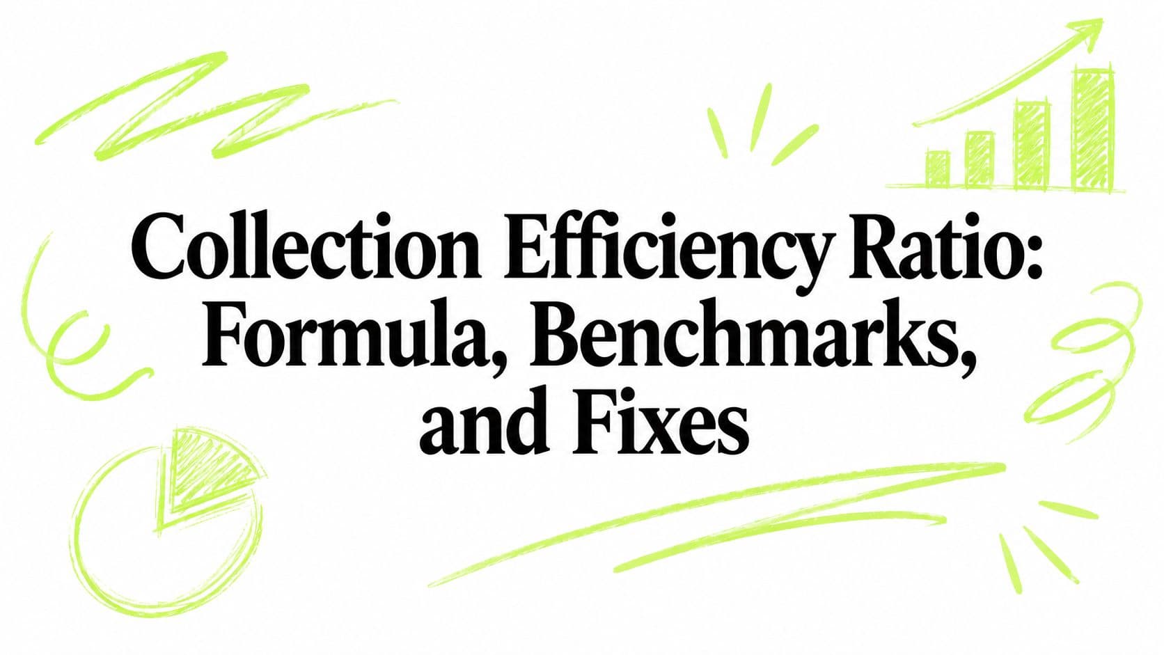 Collection Efficiency Ratio: Formula, Benchmarks, and Fixes