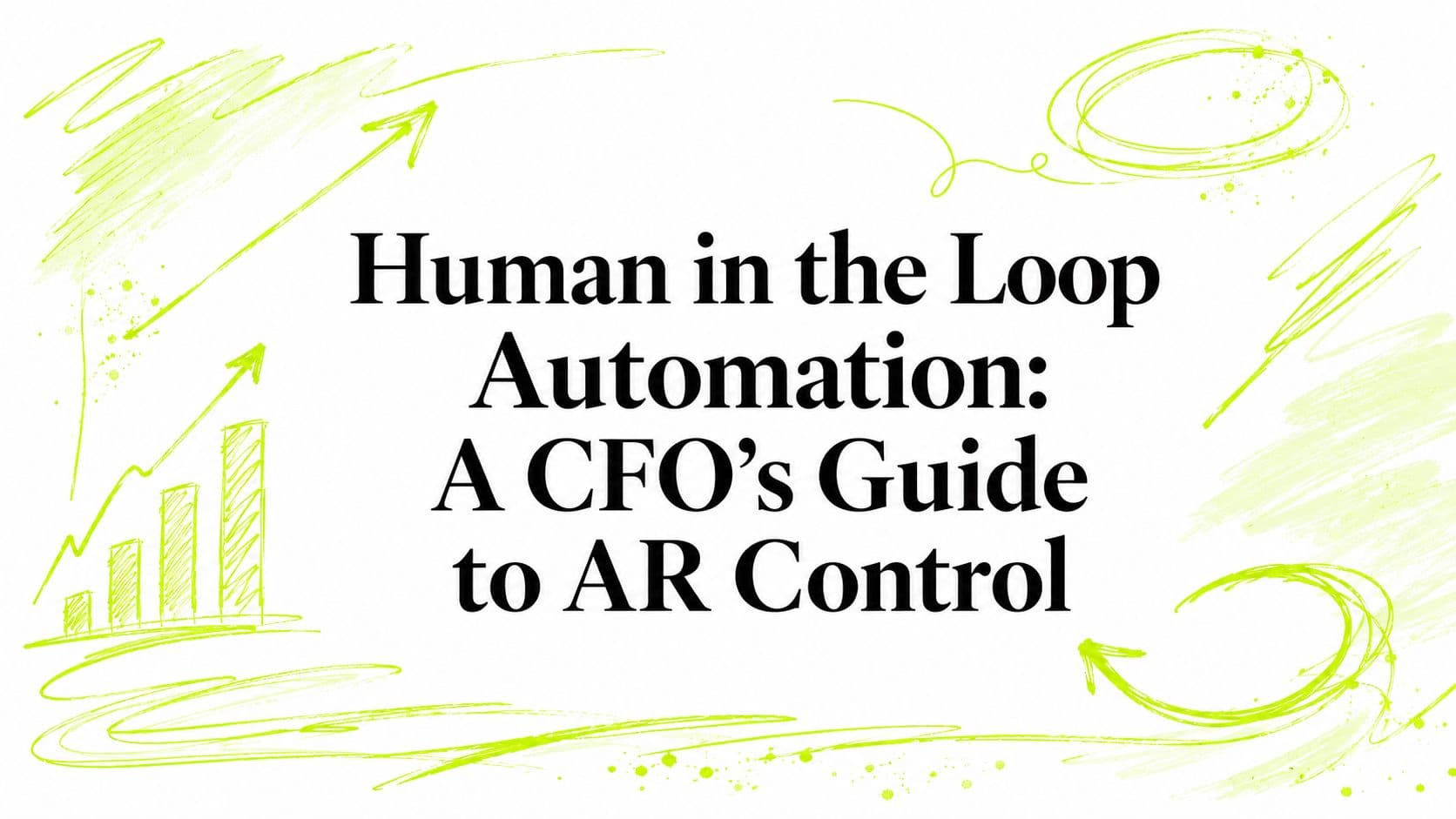 Human in the Loop Automation: A CFO’s Guide to AR Control