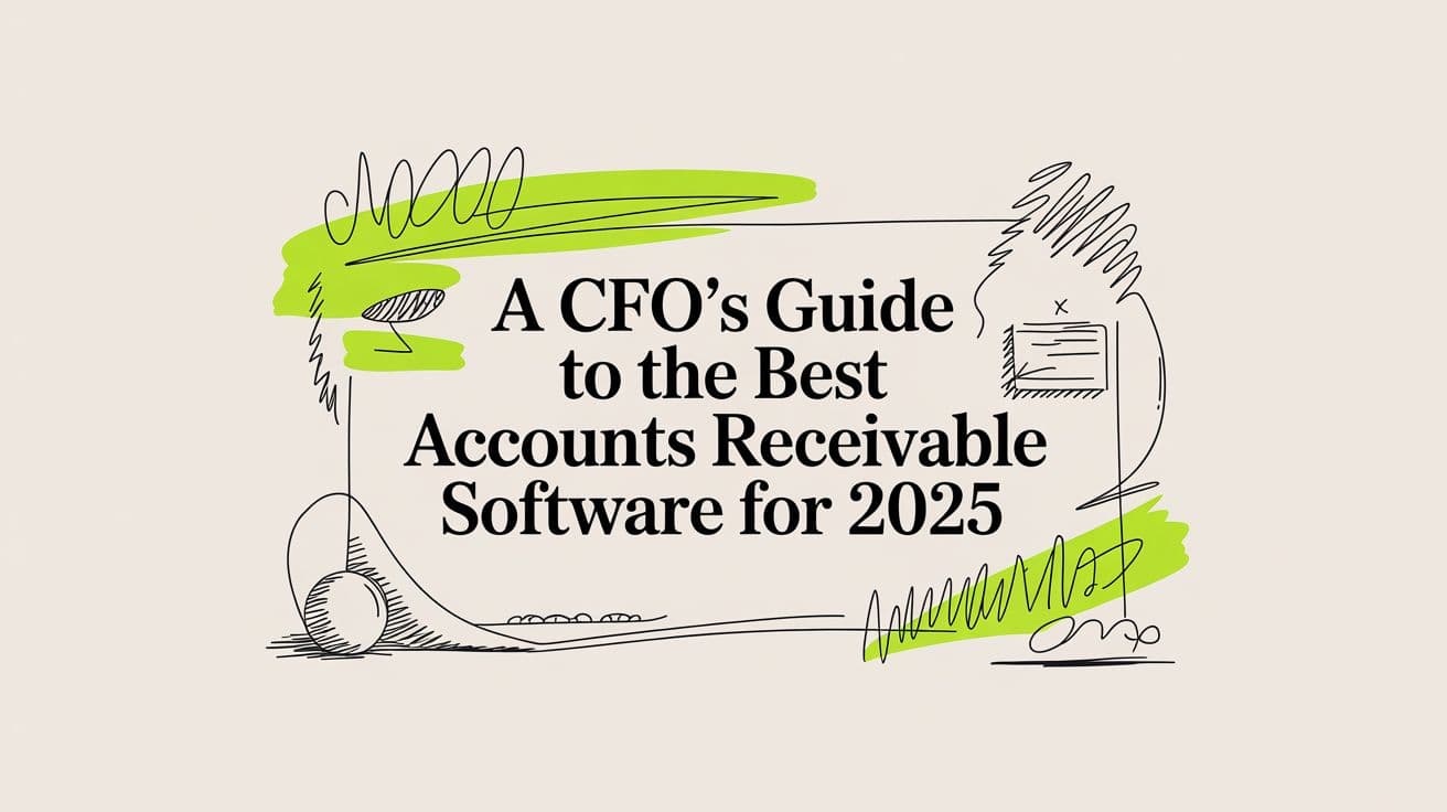 A CFO's Guide to the Best Accounts Receivable Software for 2025